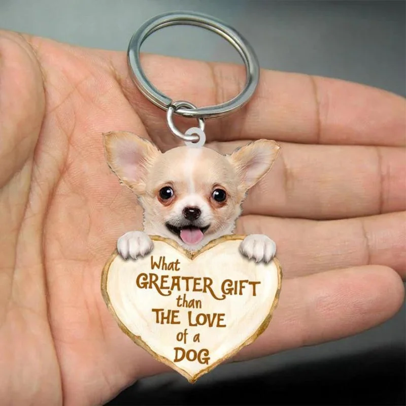 Chihuahua What Greater Gift Than The Love Of A Dog Acrylic Keychain GG010