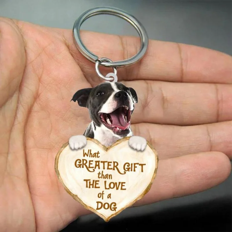 Staffordshire Bull Terrier What Greater Gift Than The Love Of A Dog Acrylic Keychain GG074