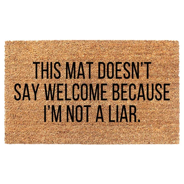 This Mat Doesn't Say Welcome Because I'm Not A Liar