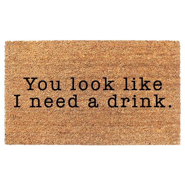 You Look Like I Need A Drink